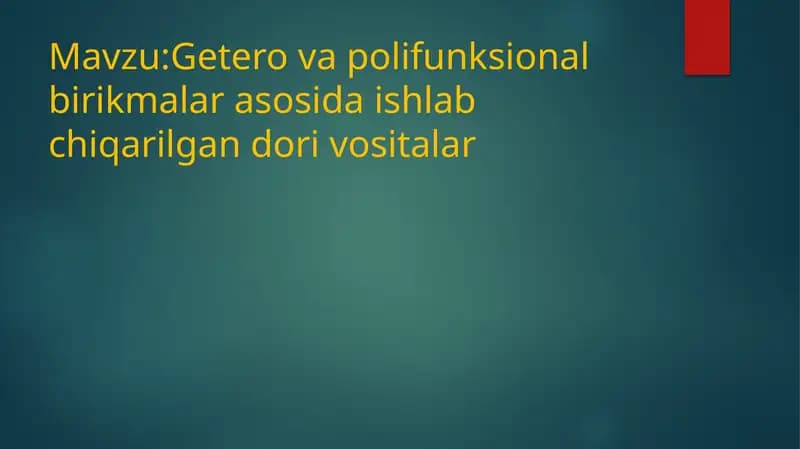 Getero va Polifunksional birikmalar asosida ishlab chiqarilgan dori vositalar