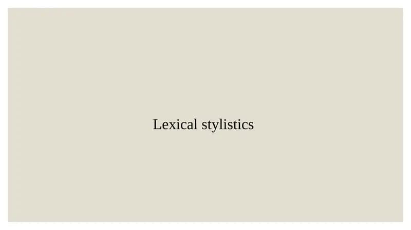 Lexical stylistics