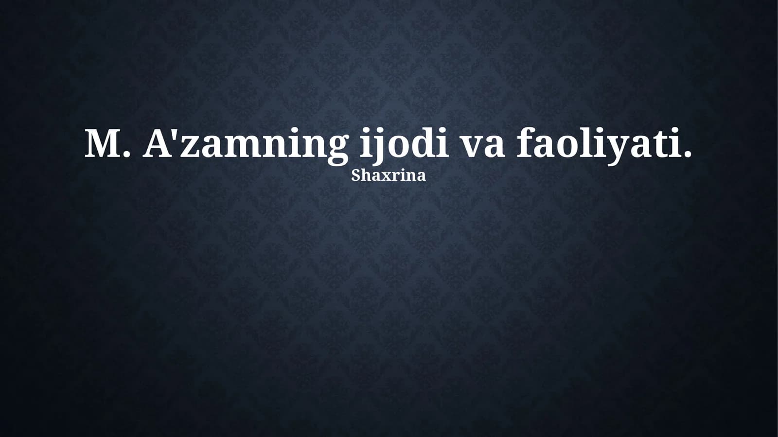 M. A'zamning ijodi va faoliyati