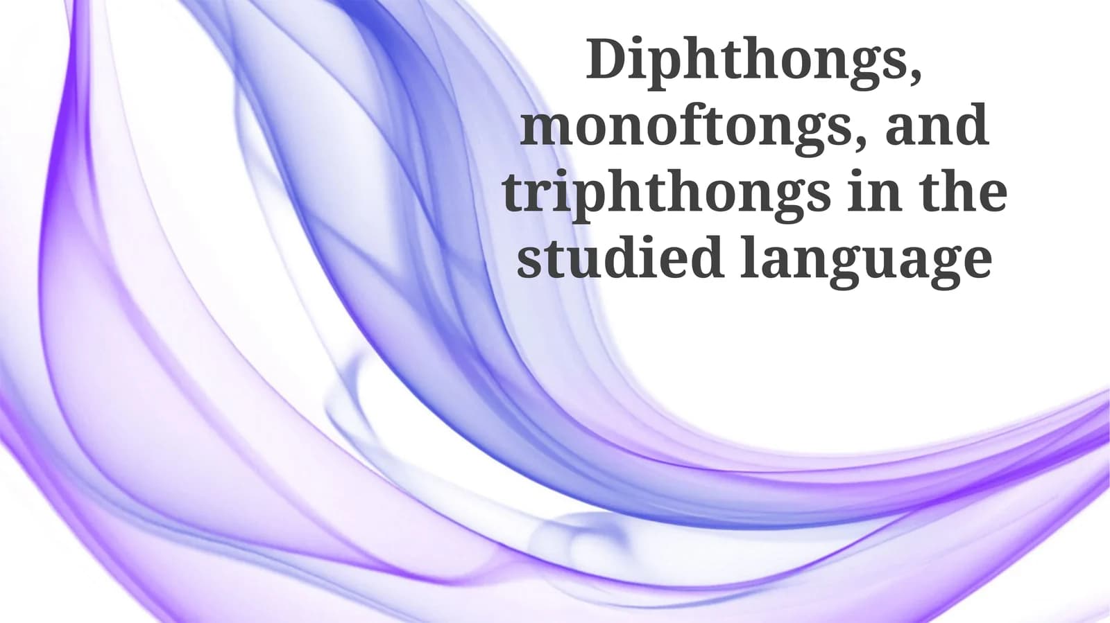 Diphthongs,monoftongs, andtriphthongsin the studied language