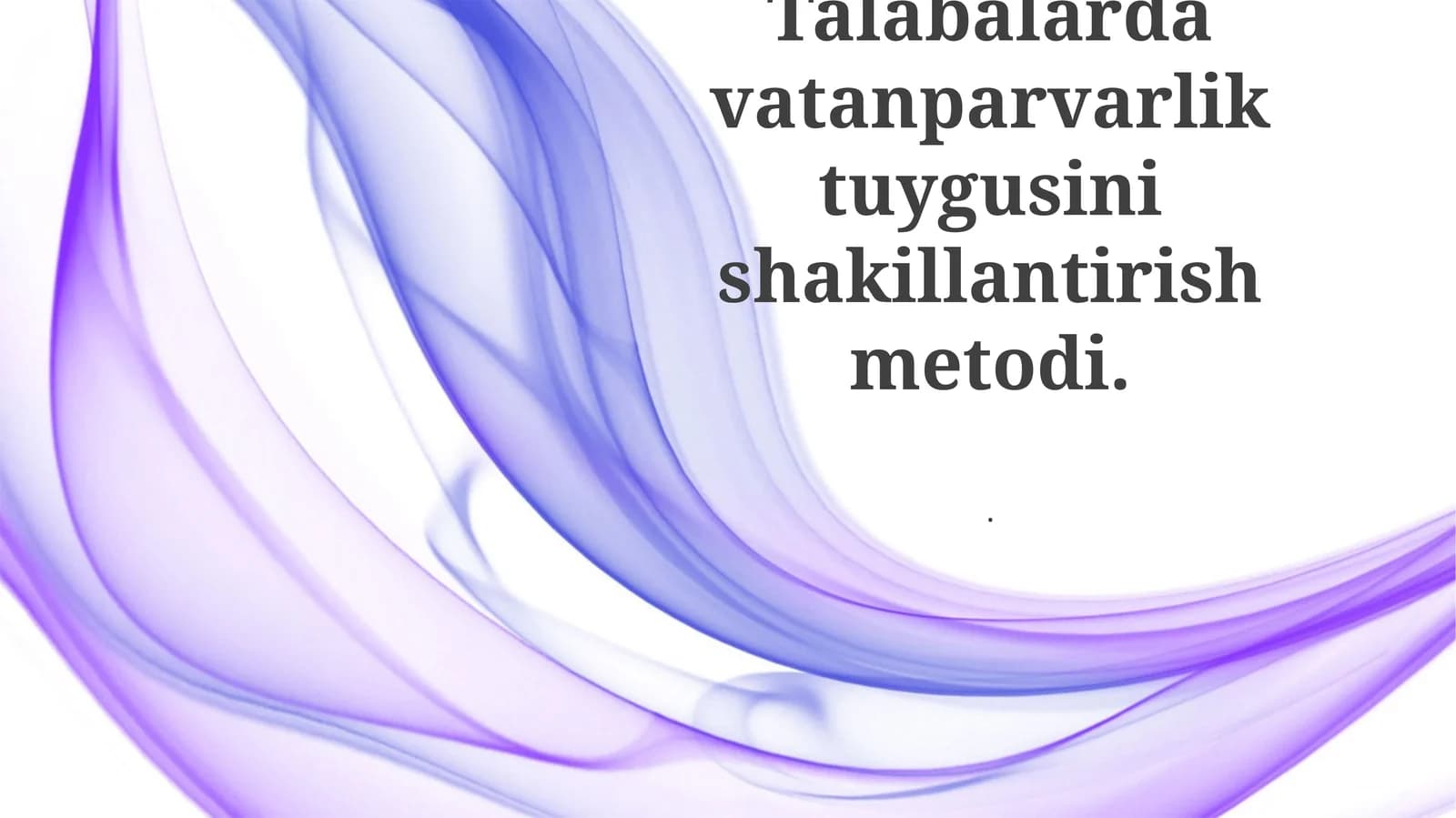 Talabalarda vatanparvarlik tuygusini shakillantirish metodi