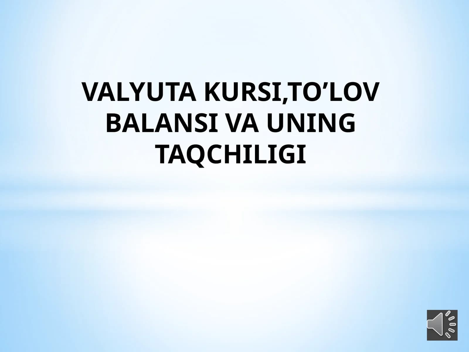 VALYUTA KURSI,TO’LOV BALANSI VA UNING TAQCHILIGI