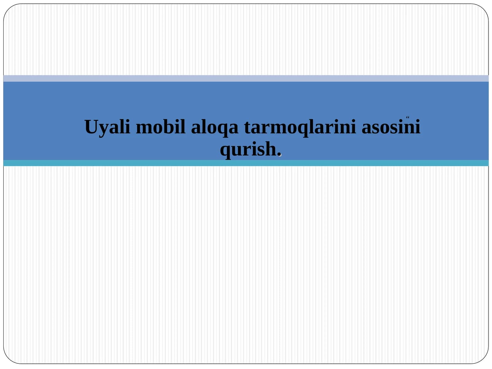 Uyali mobil aloqa tarmoqlarini asosini qurish