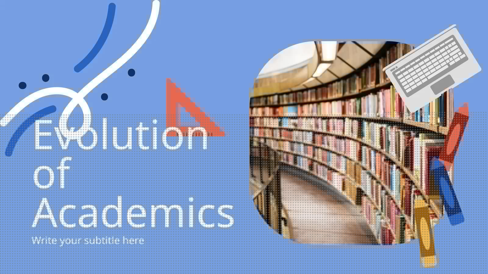 Evolution of Academics