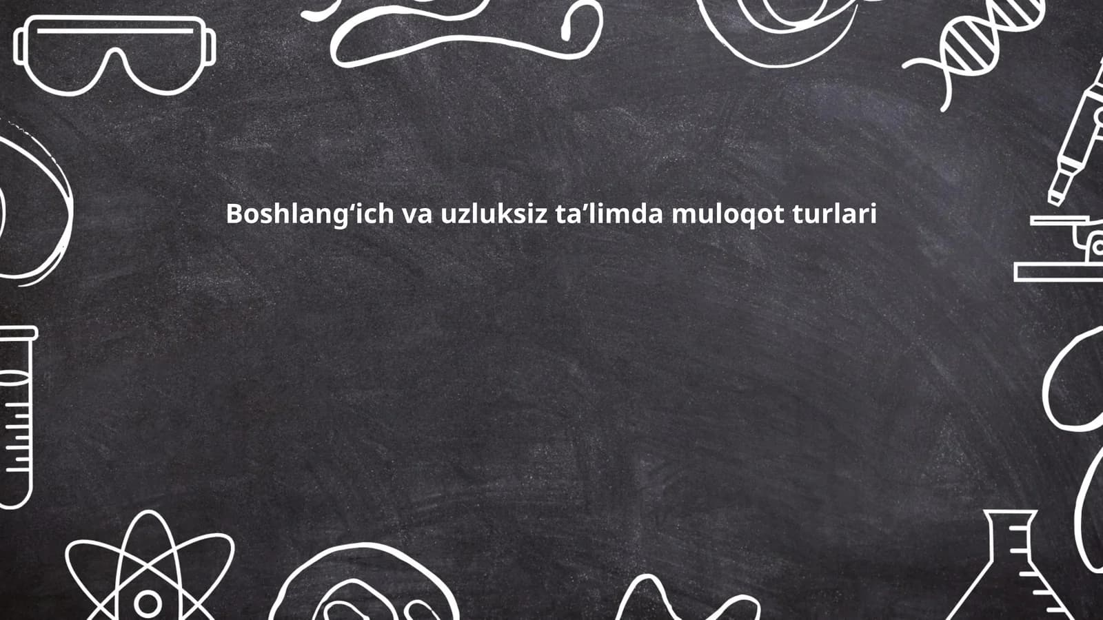 Boshlangʻich va uzluksiz taʼlimda muloqot turlari