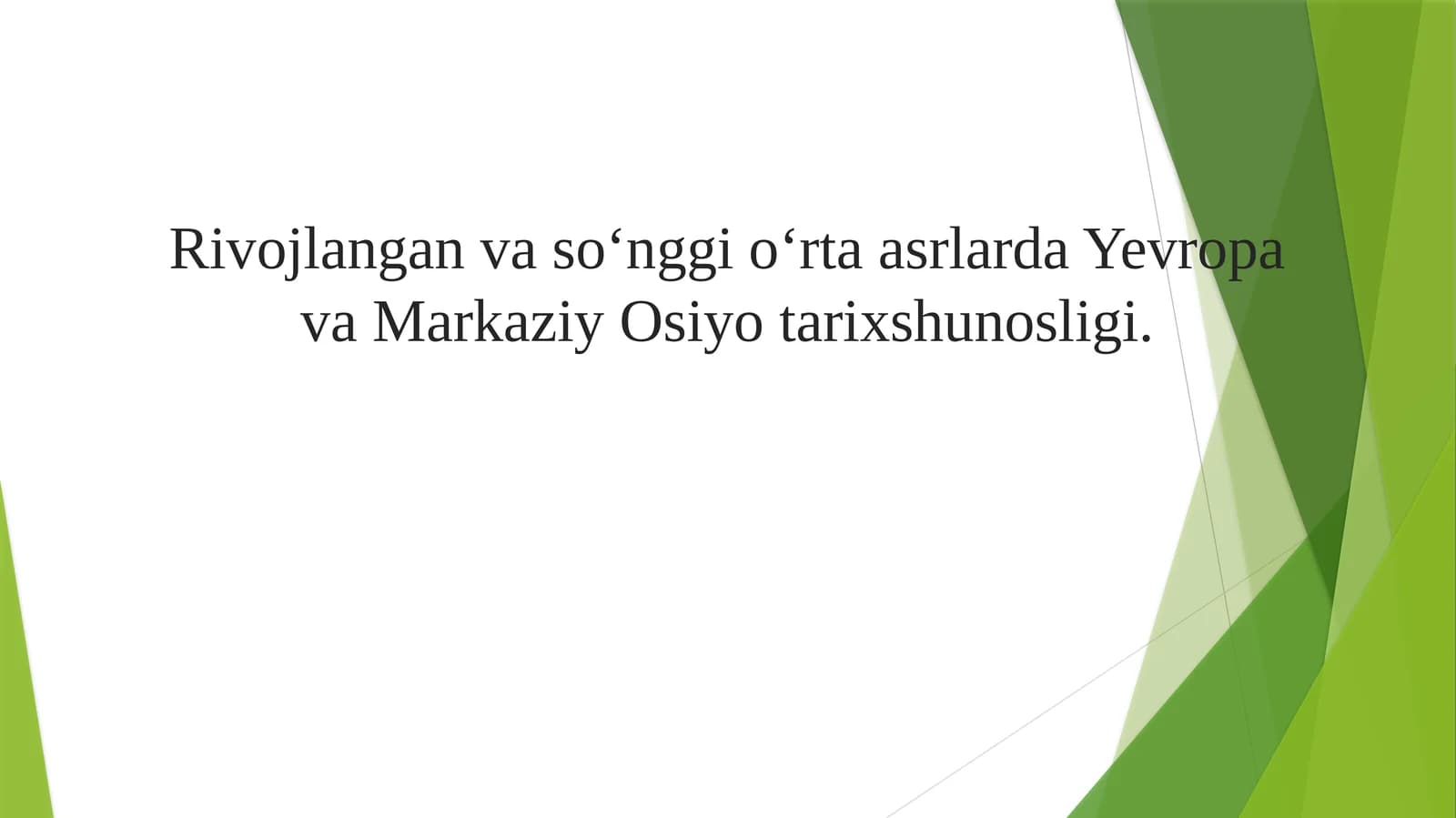 Rivojlangan va o‘nggio‘rtaasrlarda Yevropa va Markaziy Osiyo tarixshunosligi
