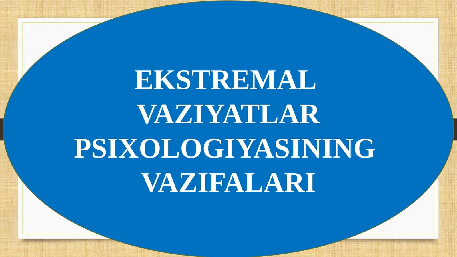 EKSTREMAL VAZIYATLAR PSIXOLOGIYASINING VAZIFALARI