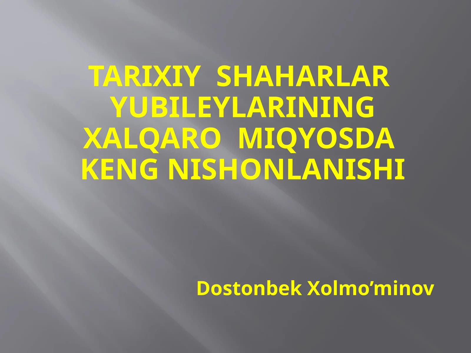 Tarixiy shaharlar yubileylarining xalqaro miqyosdagi keng nishonlanishi