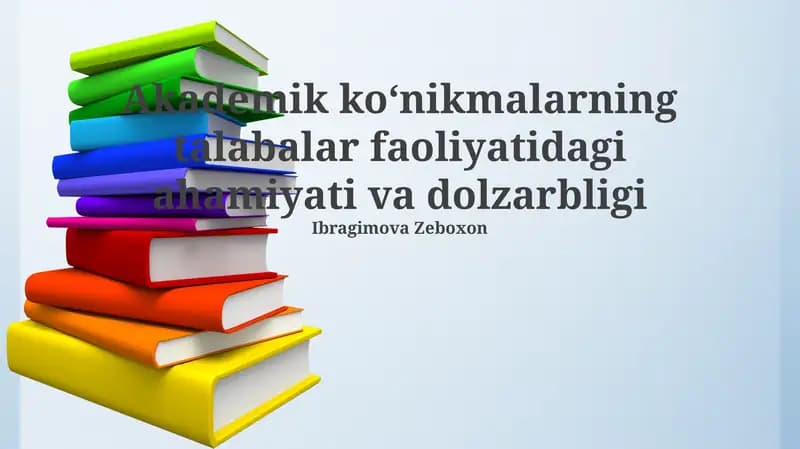 Akademik ko'nikmalarning talabalar faoliyatidagi ahamiyati va dolzarbligi