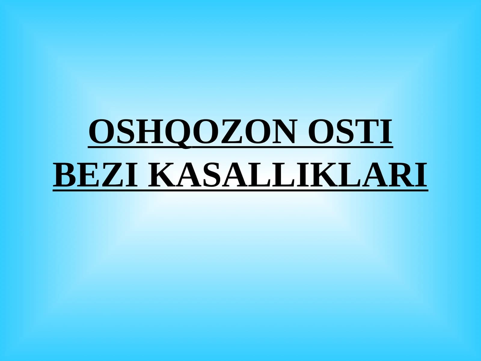 OSHQOZON OSTI BEZI KASALLIKLARI