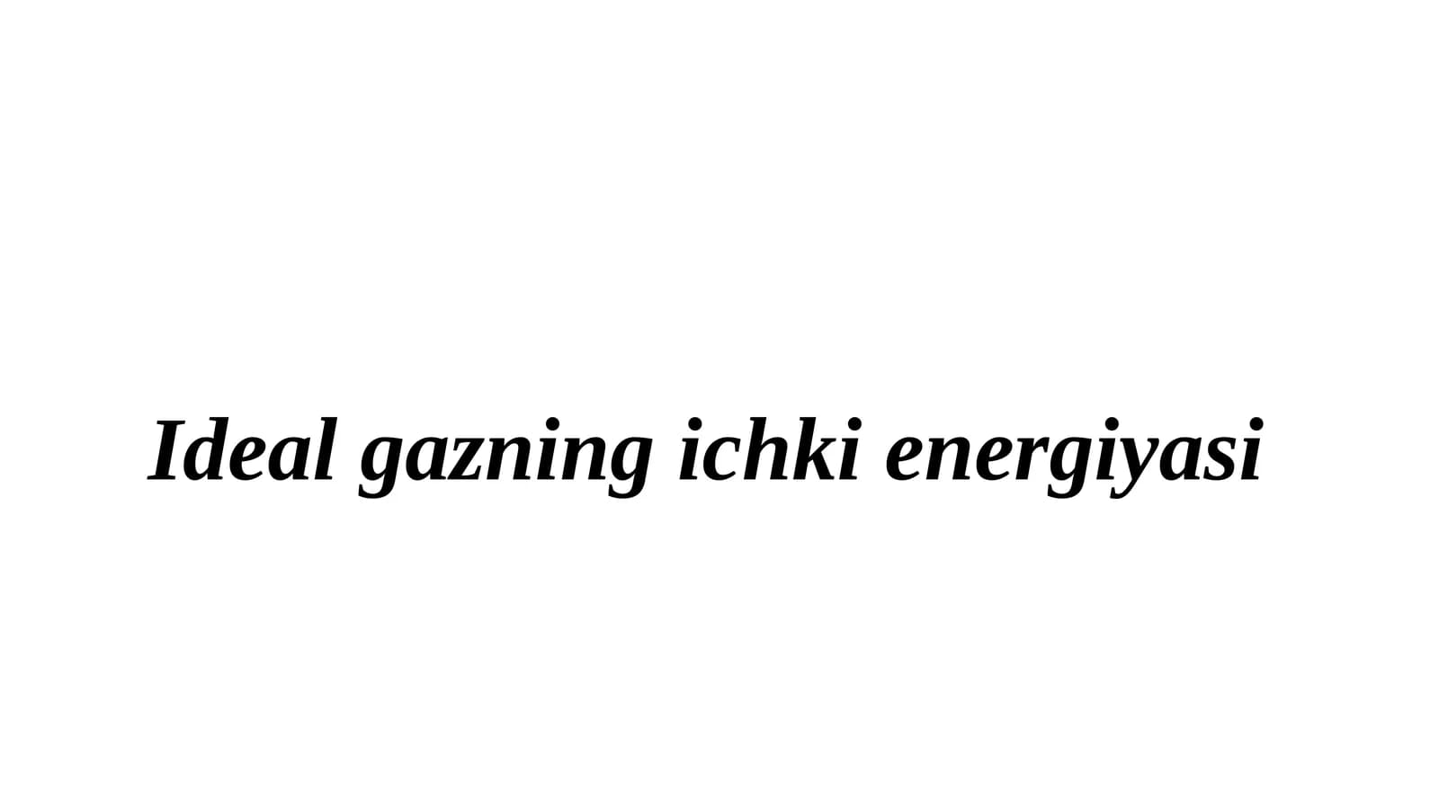 Ideal gazning ichki energiyasi