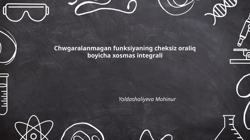 Chegaralanmagan funksiyaning cheksiz oraliq bo‘yicha xosmas integrali