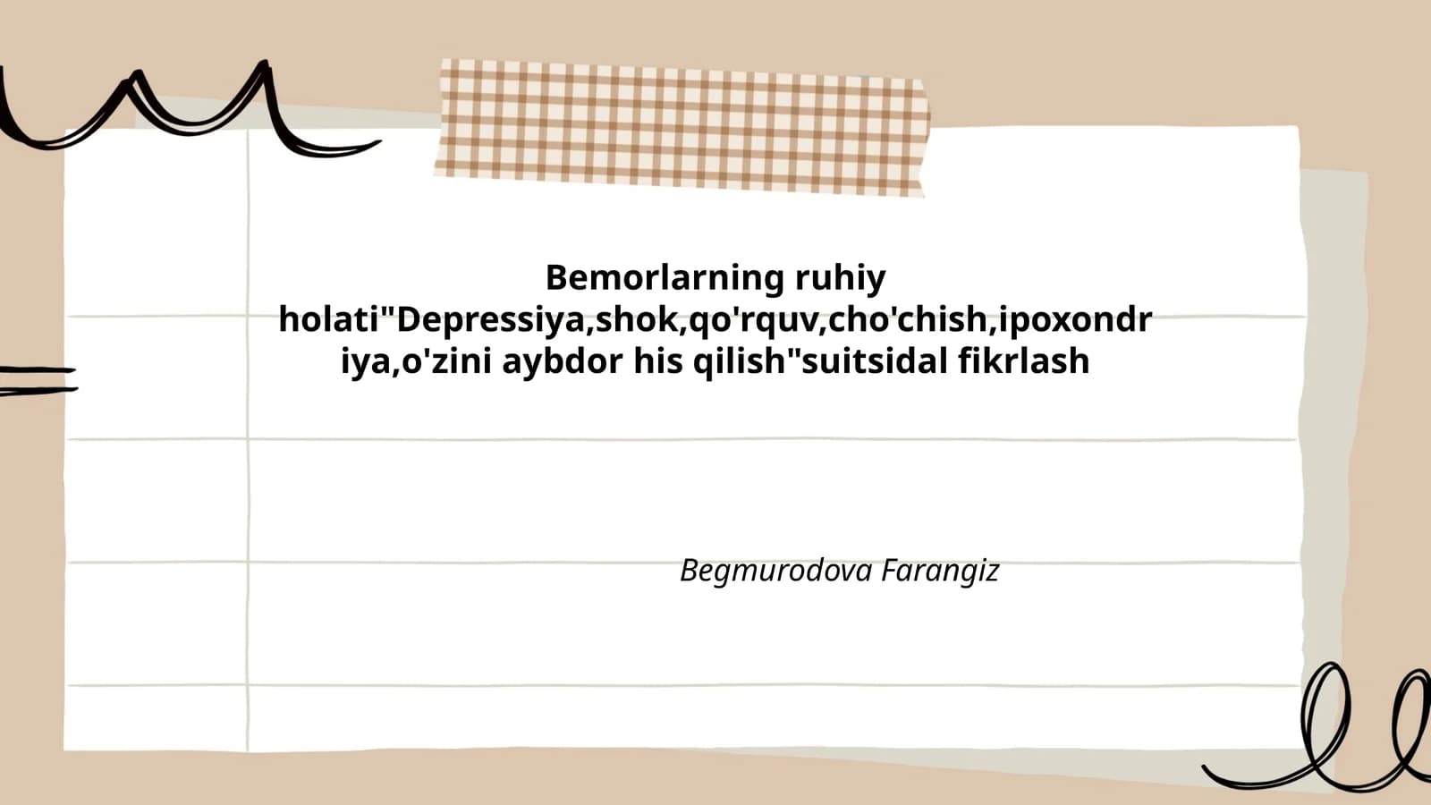 Bemorlarning ruhiy holati"Depressiya,shok,qo'rquv,cho'chish,ipoxondriya,o'zini aybdor his qilish"suitsidal fikrlash