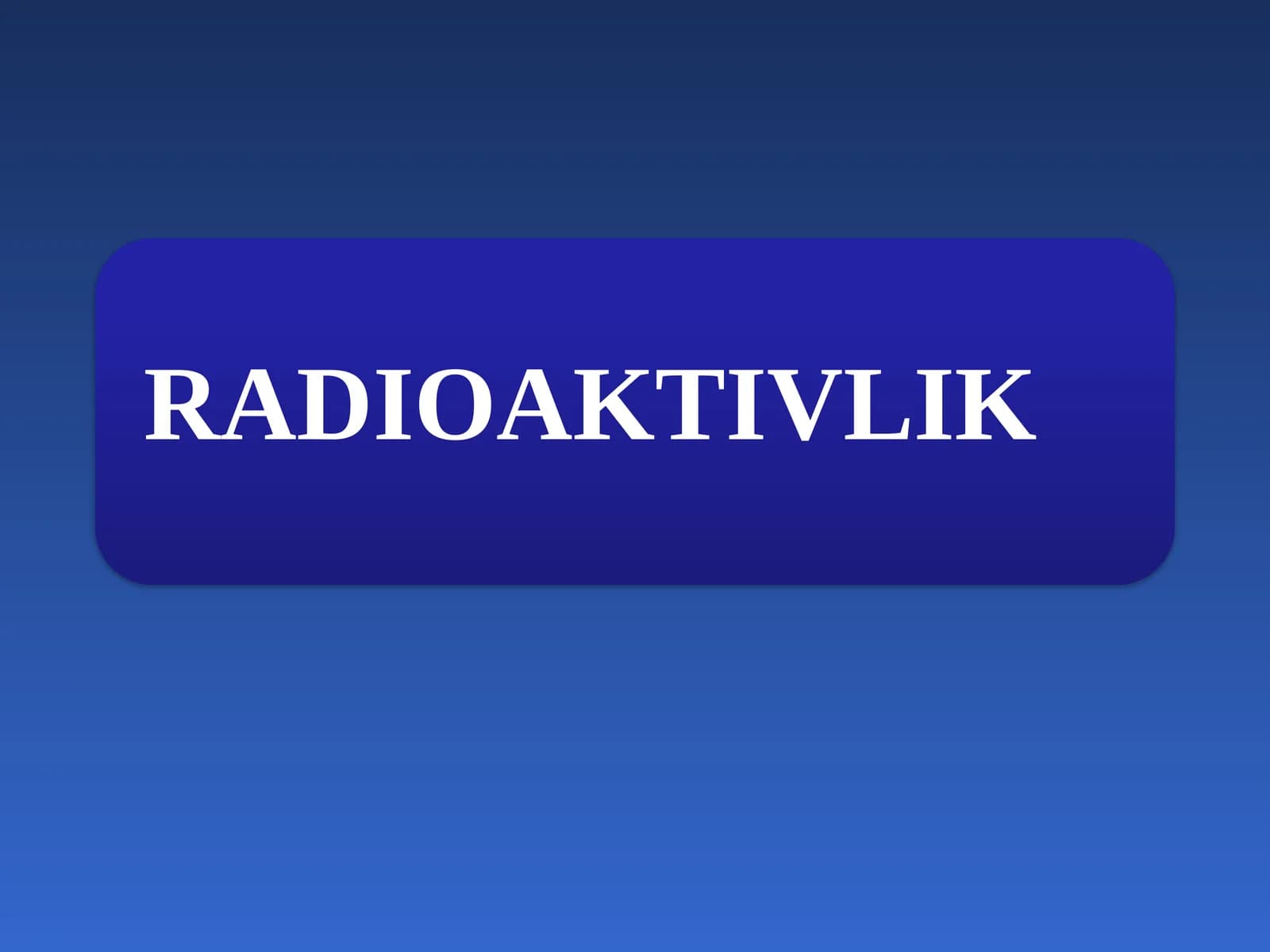 RADIOAKTIVLIK