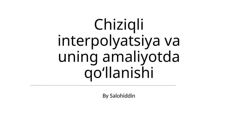 Chiziqli interpolyatsiya va uning amaliyotda qoʻllanishi
