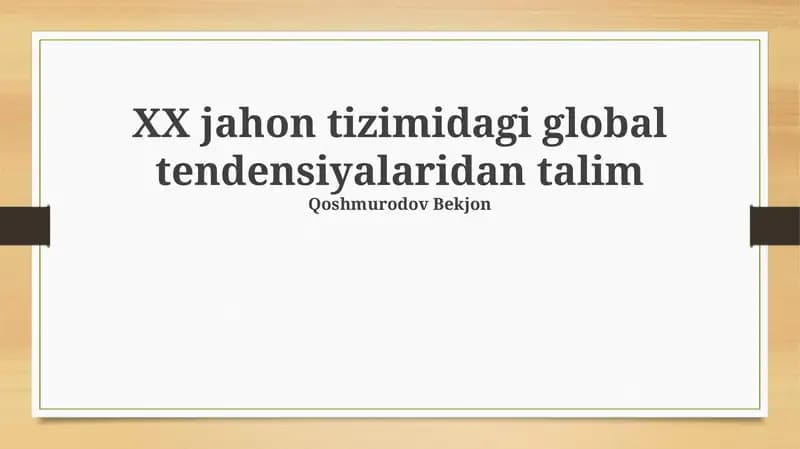 XX jahon tizimidagi global tendensiyalaridan talim