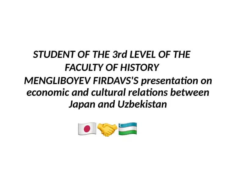 MENGLIBOYEV FIRDAVS'S presentation on economic and cultural relations between Japan and Uzbekistan