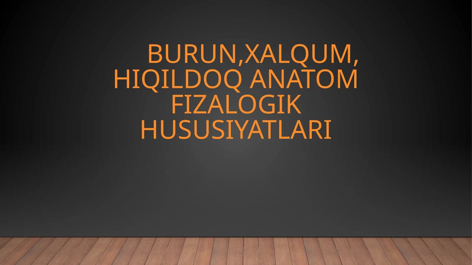 Burun, xalqum, hiqildoq anatom-fizalogik hususiyatlari