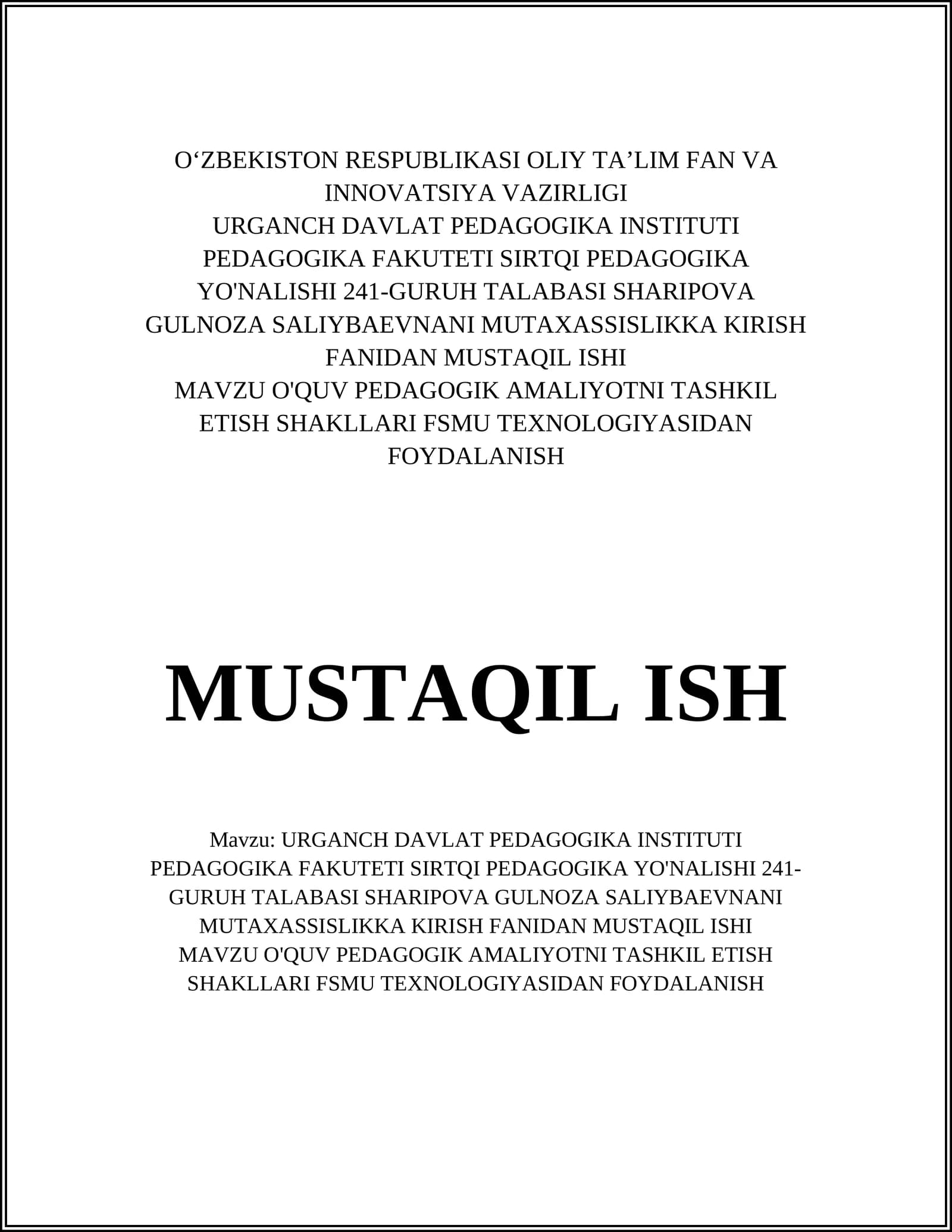 URGANCH DAVLAT PEDAGOGIKA INSTITUTI PEDAGOGIKA FAKUTETI SIRTQI PEDAGOGIKA YO'NALISHI 241-GURUH TALABASI SHARIPOVA GULNOZA SALIYBAEVNANI MUTAXASSISLIKKA KIRISH FANIDAN MUSTAQIL ISHI