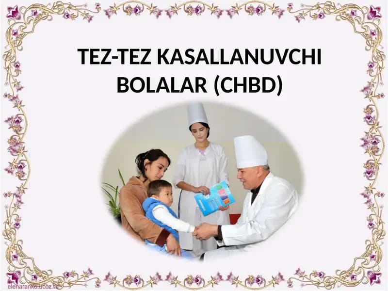 TEZ-TEZ KASALLANUVCHI BOLALAR (CHBD)