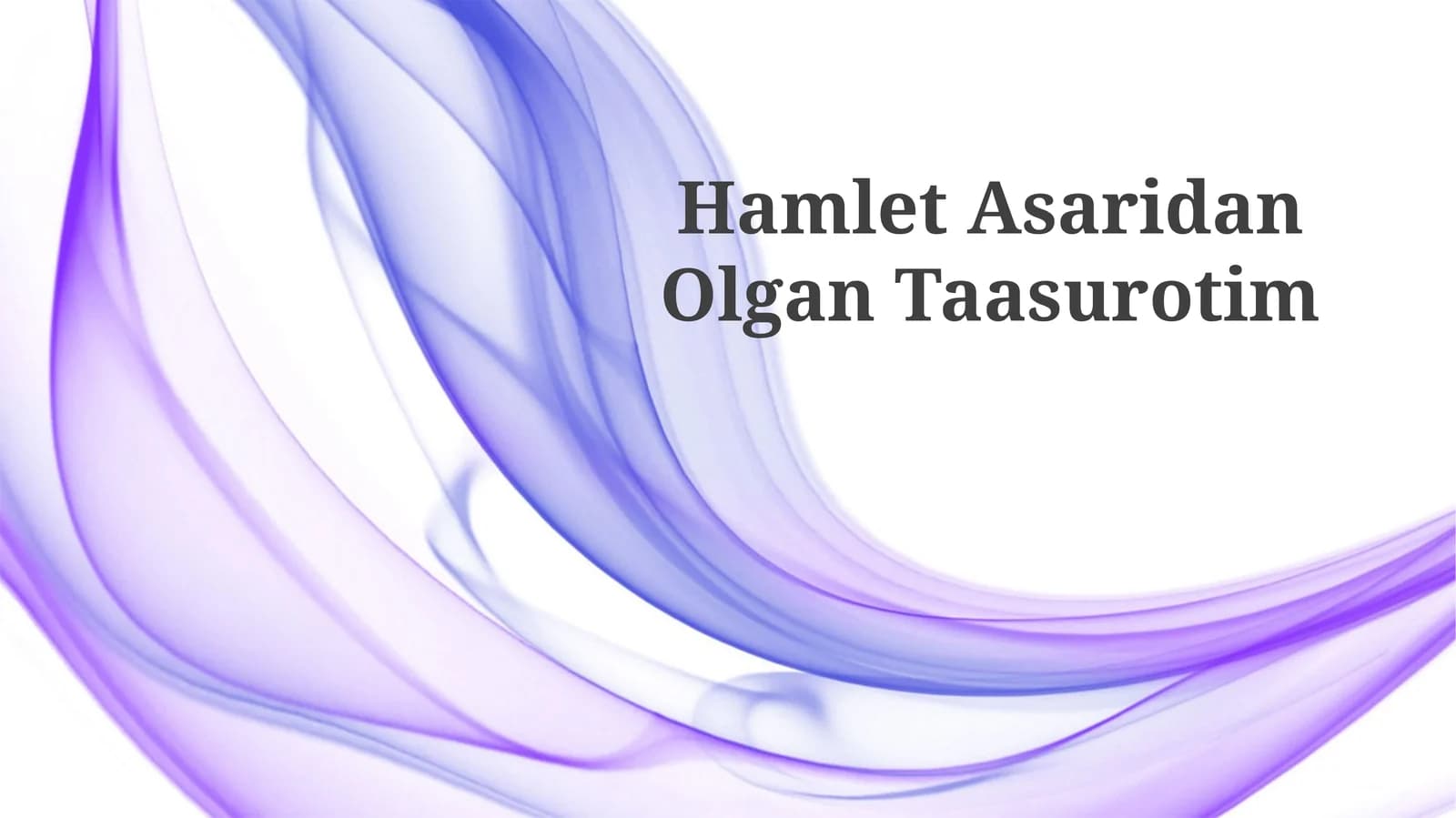 Hamlet Asaridan Olgan Taasurotim
