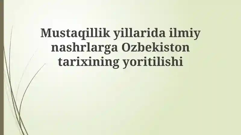 Mustaqillik yillaridai mаnbаlаr vа metodologiya