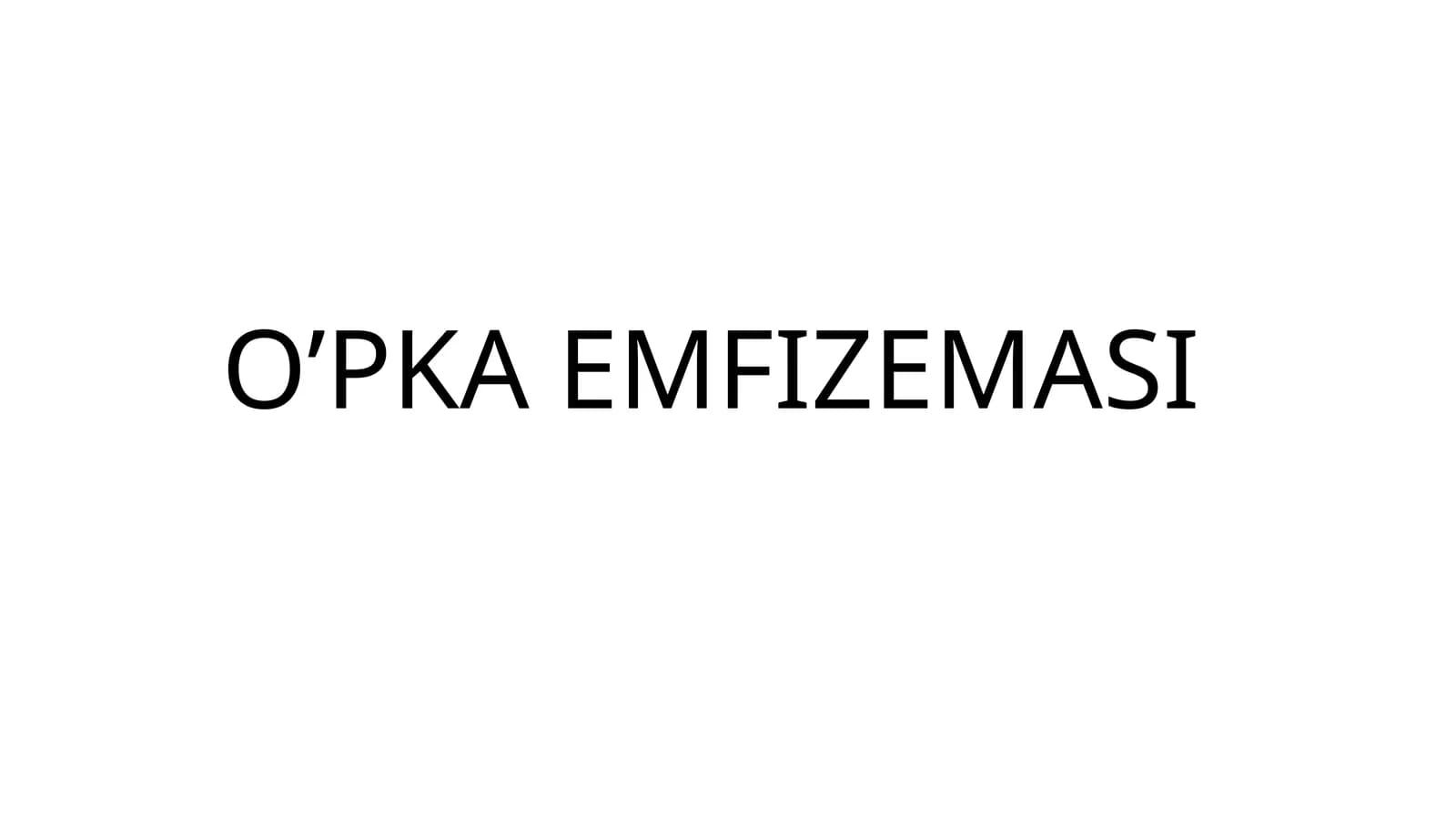 O’PKA EMFIZEMASI