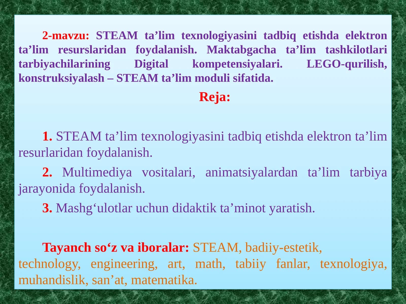 2-mavzu:STEAM ta’lim texnologiyasini tadbiq etishda elektron ta’lim resurslaridan foydalanish. Maktabgacha ta’lim tashkilotlari tarbiyachilarining Digital kompetensiyalari. LEGO-qurilish, konstruksiyalash – STEAM ta’lim moduli sifatida