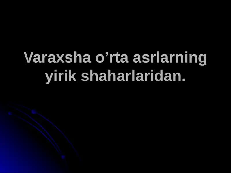 Varaxsha o’rta asrlarning yirik shaharlaridan.