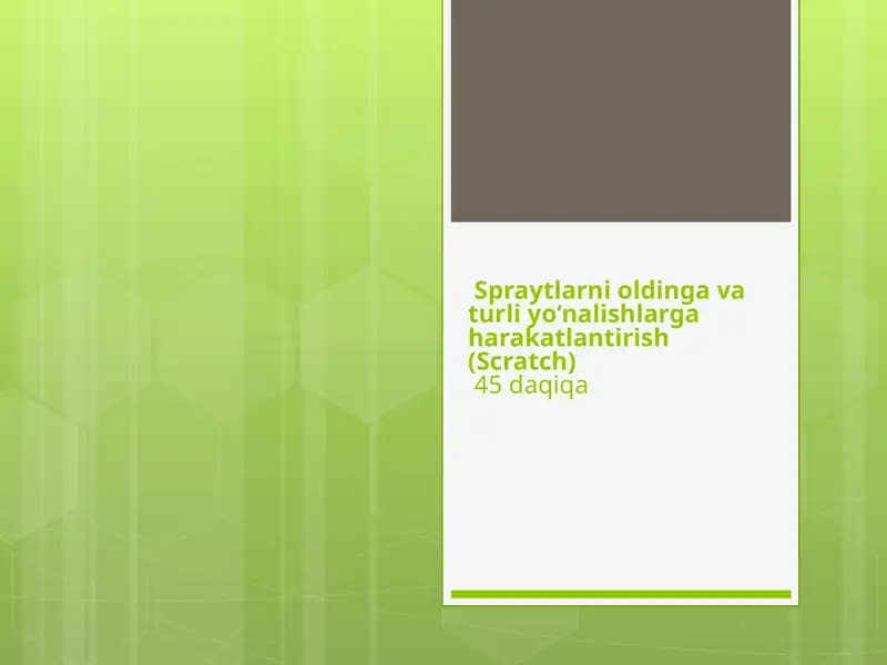 Spraytlarni o'ldinga vaturliyo‘nalishlarga haraktlantirish (Scratch) 45 daqiqa