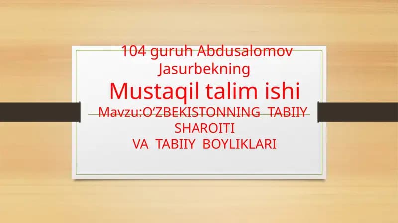 O‘ZBEKISTONNING TABIIY SHAROITIVA TABIIY BOYLIKLARI