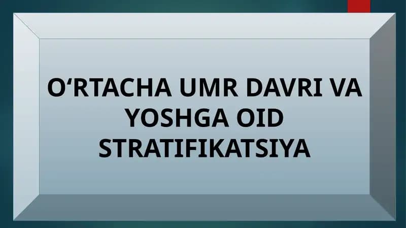 OʻRTACHAUMR DAVRI VA YOSHGA OID STRATIFIKATSIYA