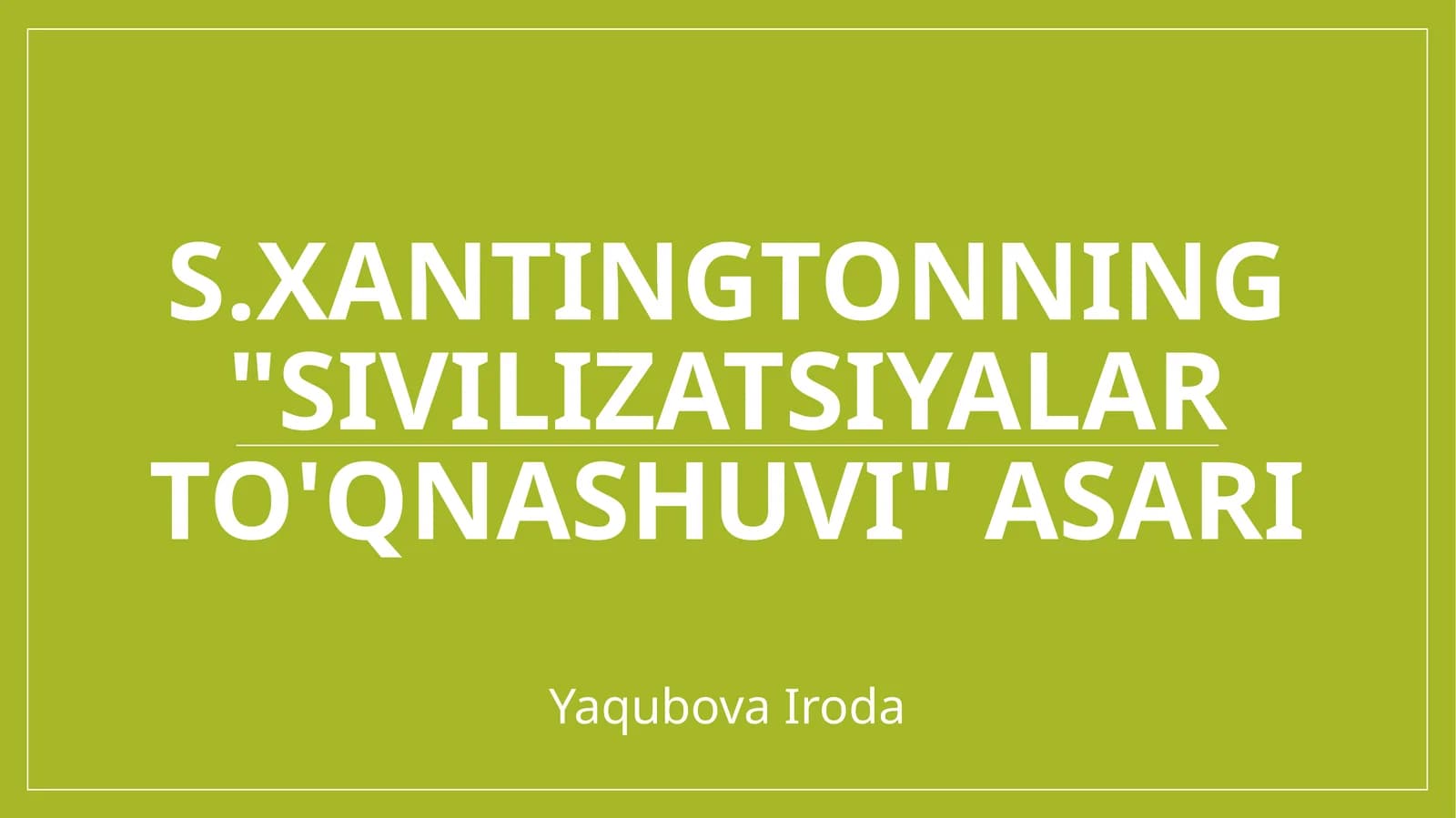 S.Xantingtonning sivilizatsiyalar to'qnashuvi asari