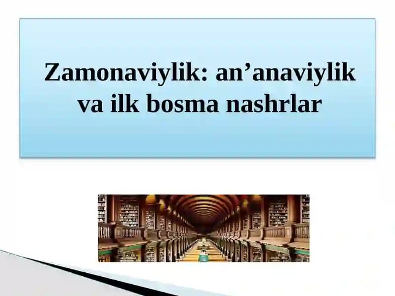 Zamonaviylik: an’anaviylik va ilk bosma nashrlar