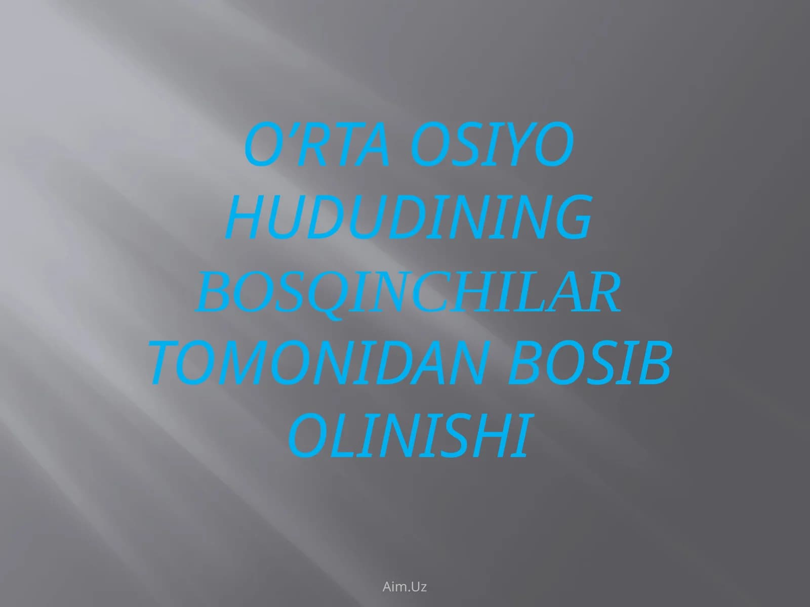O’RTA OSIYO HUDUDINING BOSQINCHILAR TOMONIDAN BOSIB OLINISHI