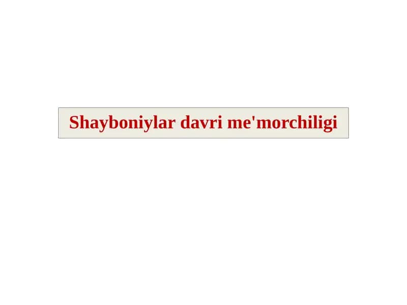 Shayboniylar davri me'morchiligi taqdimot ishi