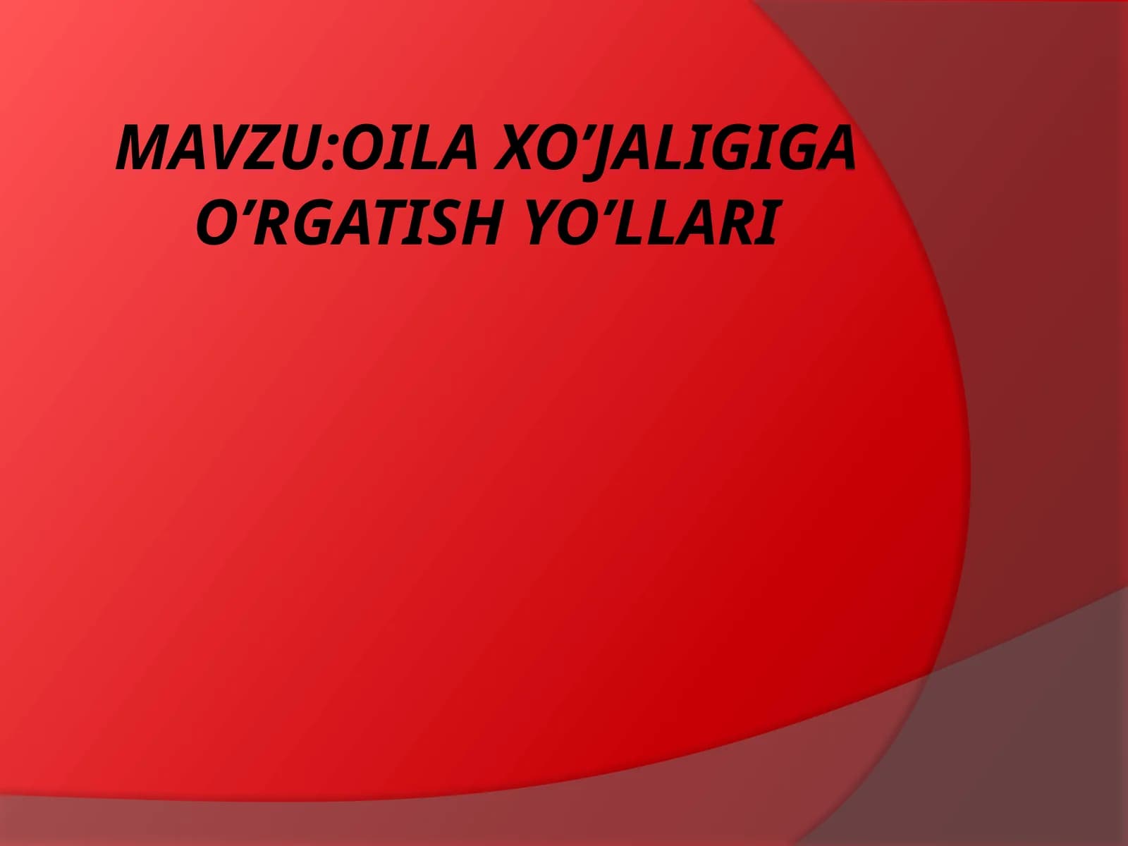 OILA XO’JALIGIGA O’RGATISH YO’LLARI