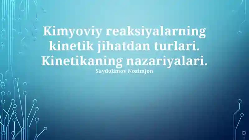 Kimyoviy reaksiyalarning kinetik jihatdan turlari
