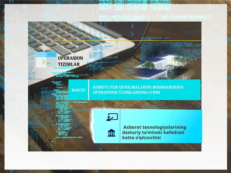 KOMPYUTER QURILMALARINI BOSHQARISHDA OPERATSION TIZIMLARNING O‘RNI