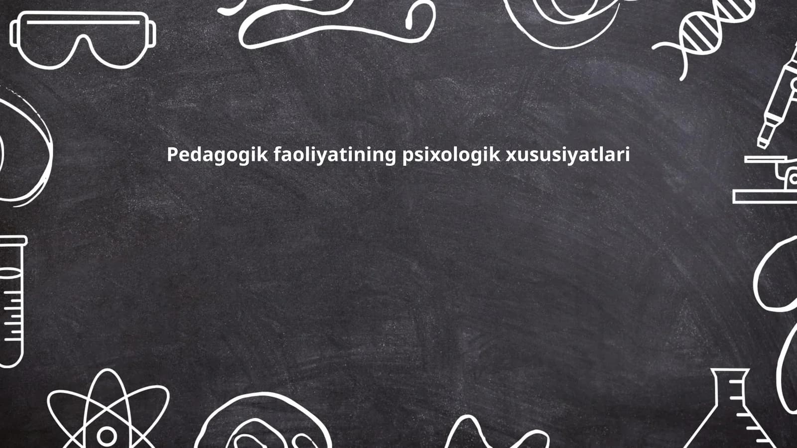 Pedagogik faoliyatining psixologik xususiyatlari