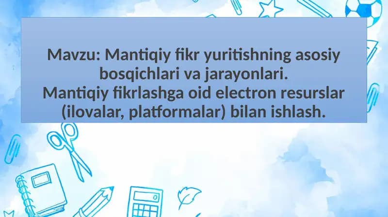 Mantiqiyfikrlashning asosiy bosqichlari va jarayonlari