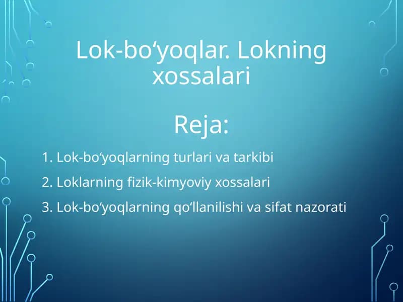 Lok-bo‘yoqlar. Lokning xossalari