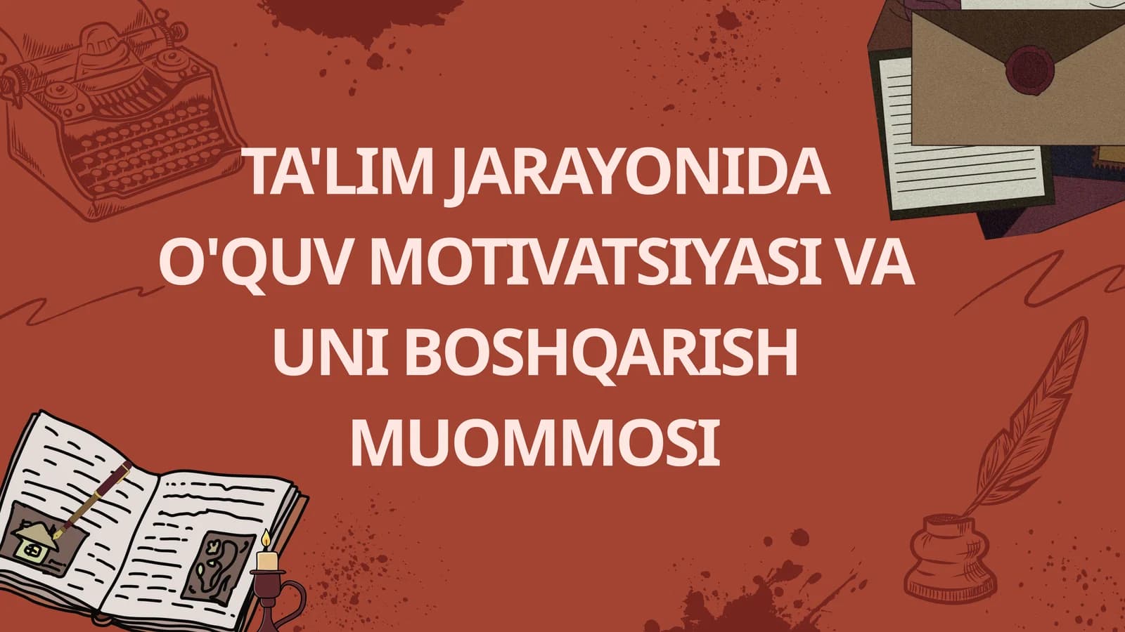 TA'LIM JARAYONIDA O'QUV MOTIVATSIYASI VA UNI BOSHQARISH MUOMMOSI