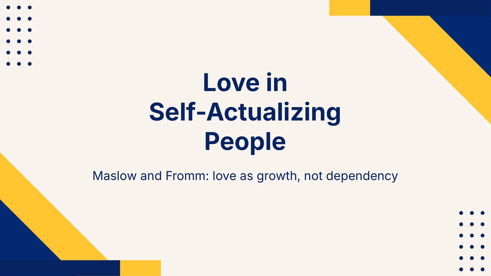 Maslow and Fromm: love as growth, not dependency