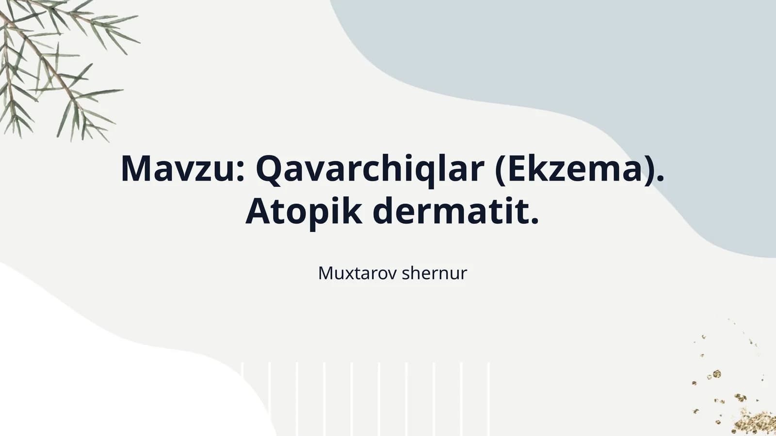 Mavzu: Qavarchiqlar (Ekzema). Atopik dermatit.