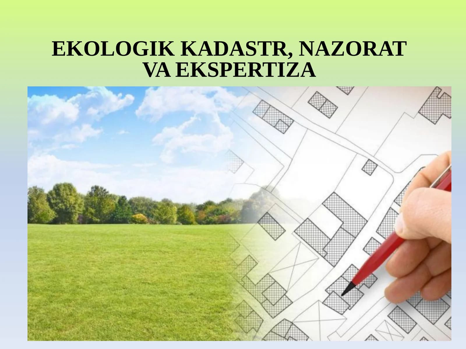 EKOLOGIK KADASTR, NAZORAT VA EKSPERTIZA