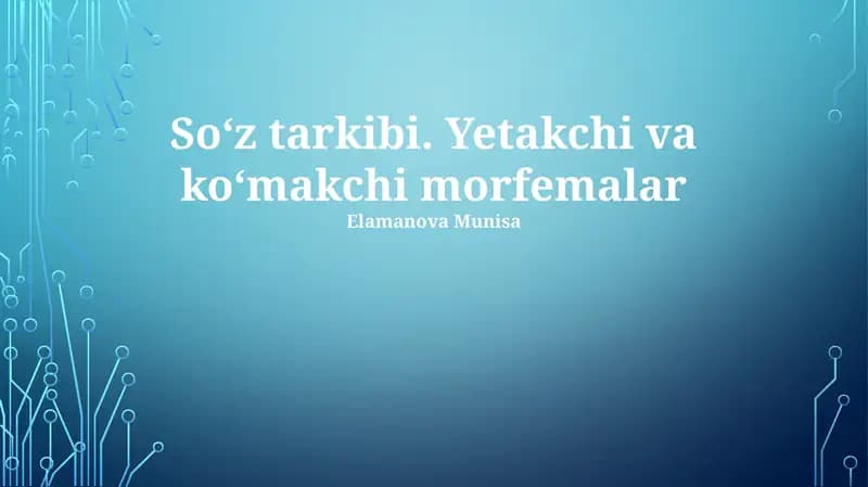 Soʻz tarkibi. Yetakchi va koʻmakchi morfemalar