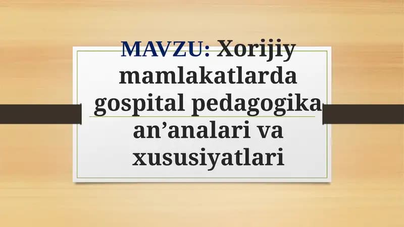Xorijiy mamlakatlarda gospital pedagogika an’analari va xususiyatlari