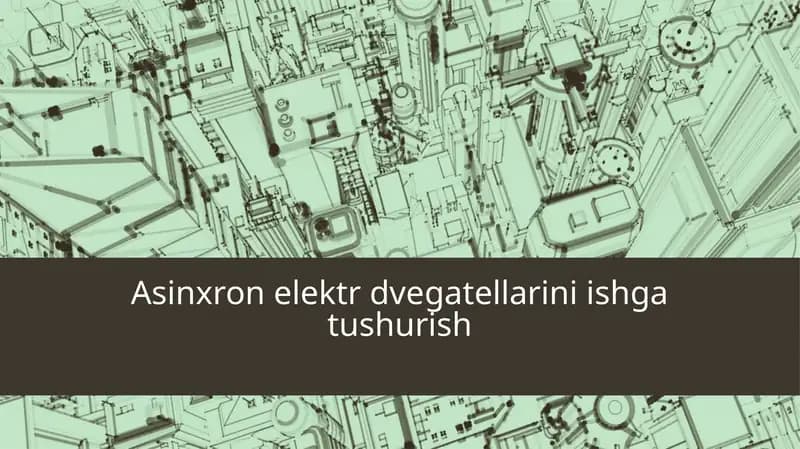 Asinxron elektr dvegatellarini ishga tushurish