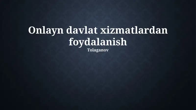 Onlayn Davlat Xizmatlaridan Foydalanish Bo'yicha Qo'llanma